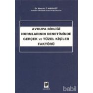 AVRUPA BİRLİĞİ NORMLARININ DENETIMINDE GERÇEK VE TÜZEL KİŞİLER FAKTÖRÜ - MUSTAFA T. KARAYİĞİT