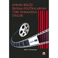 Avrupa Birliği Sinema Politikalarının Türk Sinemasına Etkileri - Aydan Tuncayengin