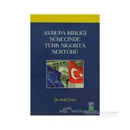 AVRUPA BİRLİĞİ SÜRECİNDE TÜRK SIGORTA SEKTÖRÜ - HALIL YOLCU