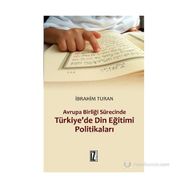 AVRUPA BIRLIĞI SÜRECINDE TÜRKIYE'DE DIN EĞITIMI POLITIKALARI - İBRAHIM TURAN