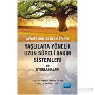 Avrupa Birliği Ülkelerinde Yaşlılara Yönelik Uzun Süreli Bakım Sistemleri ve Uygulamaları - Zeynep Güldem Ökem Mustafa Can