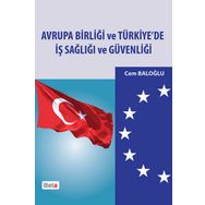 AVRUPA BIRLIĞI VE TÜRKIYE'DE İŞ SAĞLIĞI VE GÜVENLIĞI - CEM BALOĞLU
