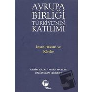 AVRUPA BİRLİĞİ VE TÜRKİYE'NİN KATILIMI İNSAN HAKLARI VE KÜRTLER - KERIM YILDIZ;MARK MÜLLER