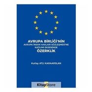 Avrupa Birliğinde İnsan Haklarının Gelişimi ve Korunması - Ahmet Burak Bilgin
