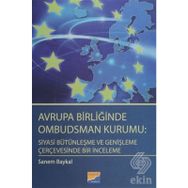Avrupa Birliğinde Ombudsman Kurumu Siyasi Bütünleşme ve Genişleme Çerçevesinde Bir İnceleme - Sanem Baykal