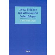 AVRUPA BİRLİĞİ´NDE TÜRK VATANDAŞLARININ SERBEST DOLAŞIMI - AYŞE BURCU KAPLAN