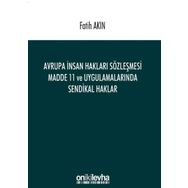 Avrupa İnsan Hakları Sözleşmesi Madde 11 ve Uygulamalarında Sendikal Haklar - Fatih Akın