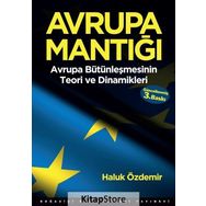 AVRUPA MANTIĞI AVRUPA BÜTÜNLEŞMESİNİN TEORI VE DINAMIKLERI - HALUK ÖZDEMİR