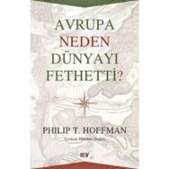 Avrupa Neden Dünyayı Fethetti - Philip T. Hoffman