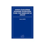 Avrupa Ülkelerinde Ekonomik Özgürlüğün Panel Veri Modelleri İle Analizi - Nurcan Metin