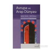 AVRUPA VE ARAP DÜNYASI - SAMIR AMIN;ALI EL KENZ