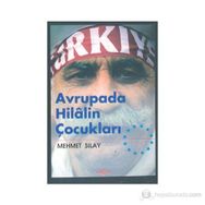 AVRUPA´DA HILAL´IN ÇOCUKLARI - MEHMET SILAY