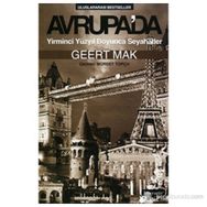 AVRUPA'DA YIRMINCI YÜZYIL BOYUNCA SEYAHATLER - GEERT MAK