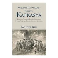 Avrupalı Seyyahların Gözüyle Kafkasya - Ayşegül Kuş - Bilge Kültür Sanat