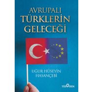 Avrupalı Türklerin Geleceği - Uğur Hüseyin Hasançebi