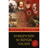 AVRUPANIN 50 BÜYÜK YALANI - MUSTAFA ARMAĞAN