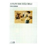 Avrupa’nın Doğu İmajı - Rana Kabbani