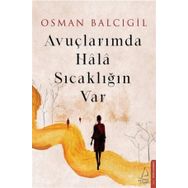 Avuçlarımda Hala Sıcaklığın Var - Osman Balcıgil