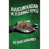 Avucum Kadar ve İt Durmaz Tepesi - Ali Acar Sungurbey