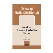 Avukat Pierre Pathelin Farsı Ortaçağ Halk Güldürüsü - Kolektif