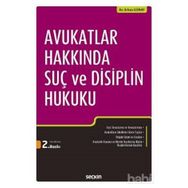 Avukatlar Hakkında Suç ve Disiplin Hukuku - Erhan Günay