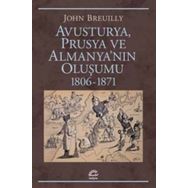 Avusturya Prusya ve Almanya nın Oluşumu 1806 - 1871 - John Breuilly