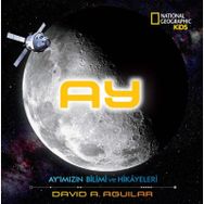 Ay - Ay'ımızın Bilimi Ve Hikayeleri - David A. Aguilar