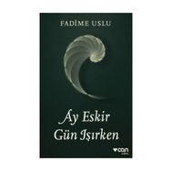 Ay Eskir Gün Işırken - Fadime Uslu