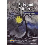 Ay Işığında Gidenler / Celal Necati Üçyıldız