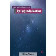 Ay Işığında Notlar - Ebu Muhsin Bulut