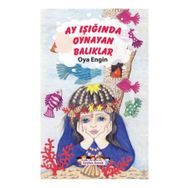 Ay Işığında Oynayan Balıklar - Oya Engin