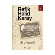 AY PEŞİNDE - REFIK HALID KARAY