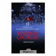 Ay Yıldızın Çocukları: 15 Temmuz'un Kahramanlık Hikayeleri - Fehmi Çalmuk