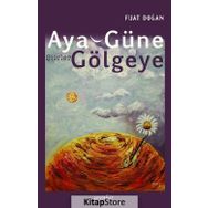 Aya, Güne, Gölgeye - Fuat Doğan
