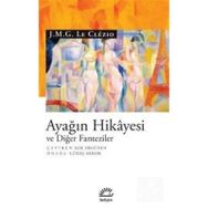Ayağın Hikayesi Ve Diğer Fanteziler - J. M. G. Le Clézio Clezio