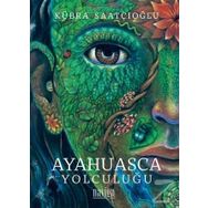 Ayahuasca Yolculuğu - Kübra Saatçıoğlu