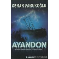 AYANDON GIDIP DE DÖNEMEYEN CESUR İNSANLARIN ÖYKÜSÜ... - OSMAN PAMUKOĞLU
