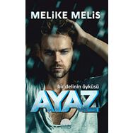 Ayaz: Bir Delinin Öyküsü - Melike Melis