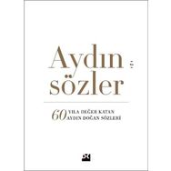 Aydın Sözler - 60 Yıla Değer Katan Aydın Doğan Sözler - Kolektif
