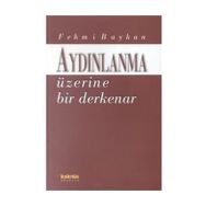 AYDINLANMA ÜZERİNE BIR DERKENAR - FEHMI BAYKAN