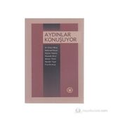 AYDINLAR KONUŞUYOR - M. RHAN OKAY, MEHMED NIYAZI, HÜSREV HATEMI, MUSTAFA ERKAL, AHMET YÖRÜK, NECDET YAŞAR, FIRAT KIZILTUĞ
