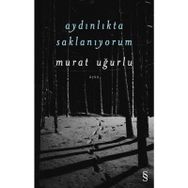 Aydınlıkta Saklanıyorum - Murat Uğurlu