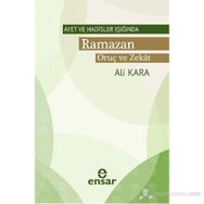 AYET VE HADISLER IŞIĞINDA RAMAZAN ORUÇ VE ZEKAT - ALI KARA