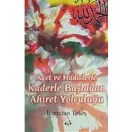 AYET VE HADISLERLE KADERLE BAŞLIYAN AHIRET YOLCULUĞU - RAMAZAN TEKEŞ
