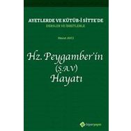 Ayetlerde ve Kütüb-i Sitte`de Dersler ve İbretlerle Hz. Peygamber`in (S.A.V) Hayatı - Mesut Avcı