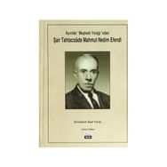 Ayıntab Meşhedi Yolağı ndan Şair Tahtacızade Mahmut Nedim Efendi - Ercüment Asaf Yanıç