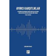 Ayırıcı Karşıtlıklar Ses Birimleri Arasındaki Ayırıcı Karşıtlıklar Üzerine Kurulan Dizgelerin Bilgi Kuramına Göre Yorumu - Çağlayan Yılmaz