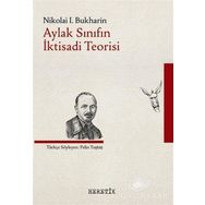 Aylak Sınıfın İktisadi Teorisi - Nikolai Bukharin