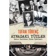 Aynadaki Yüzler - Yakın Tarihten İbret Öyküleri - Tufan Türenç