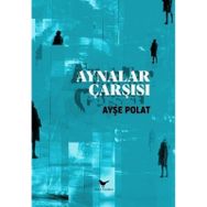 Aynalar Çarşısı - Ayşe Polat
